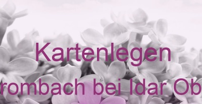 Kartenlegen Oberbrombach bei Idar Oberstein | Top-Experten für Kartenlegen, Wahrsagen, Hellsehen, Zukunftsdeutung. Kartenlegen Oberbrombach bei Idar Oberstein | Top-Experten für Kartenlegen, Wahrsagen, Hellsehen, Zukunftsdeutung.